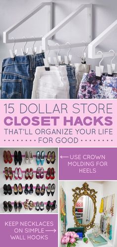 a collage of closets with clothes and shoes hanging on the rack, and text that reads 15 dollar store closet closet hacks that'll organize your life for good