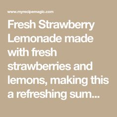 lemonade made with fresh strawberries and lemons, making this a refreshing sun