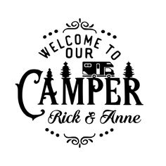 the welcome sign for camper rick and anne, which is in black on white