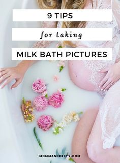 a pregnant woman laying in a bathtub with flowers on the side and text that reads 9 tips for taking milk bath pictures