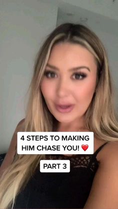 a woman with long blonde hair is making a face and has the words 4 steps to making him chase you part 3