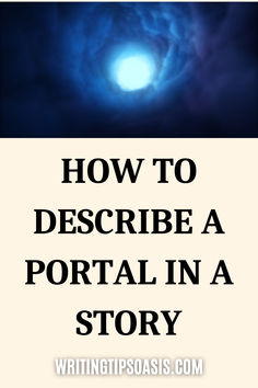 Image of swirling blue cloud tunnel and title of pin which is how to describe a portal in a story. How To Describe Blue Eyes In Writing, Portal Creation Superpower, How To Describe A Voice In Writing, Portal To Another World, How To Describe Magic In Writing, Writing Prompts For Writers, Writing Lessons, Book Writing Tips