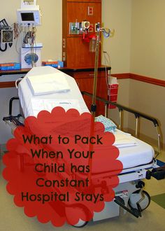 an empty hospital bed with the words what to pack when your child has constant hospital stays