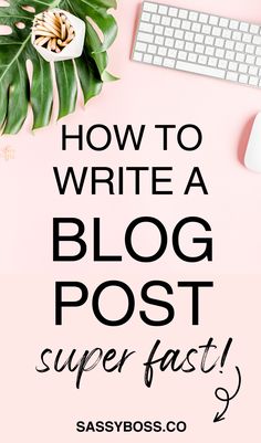 the words how to write a blog post super fast on top of a pink background