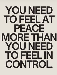 the words you need to feel at peace more than you need to feel in control