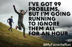 two people running up a hill with the words i've got 99 problems, but i'm going running to ignore them all for an hour