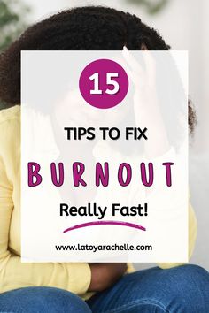 A Pinterest pin with the title "15 Tips to Fix Burnout Really Fast!" displayed over an image of a woman with curly hair, holding her head in her hand, appearing stressed. The website URL "www.latoyarachelle.com" is shown at the bottom of the pin.