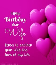 happy birthday wishes for wife with heart shaped balloons on pink background and white writing in the middle