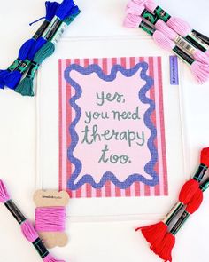 a cross stitch pattern with some tassels and thread on the side that says, yes you need therapy now