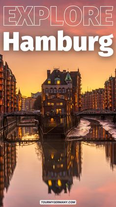 the words explore hamburg in front of an image of a river and some buildings at sunset