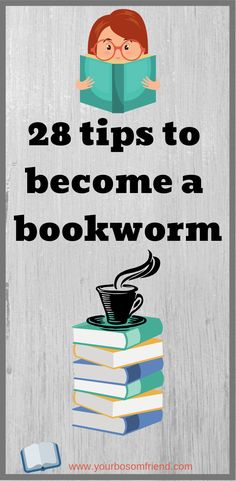 a stack of books with the words 28 tips to become a bookworm