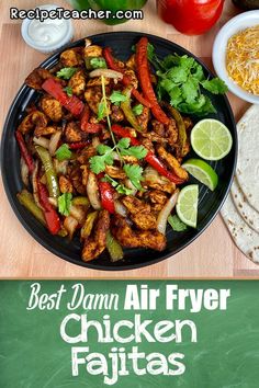 the best damn air fryer chicken fajitas recipe is ready to be eaten