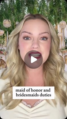 a woman making a funny face with the words maid of honor and bridesmaids duties