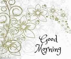 a greeting card with flowers and the words good morning written in black ink on a white background