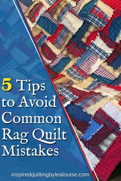 a red, white and blue quilt with the title 5 tips to avoid common rag quilts