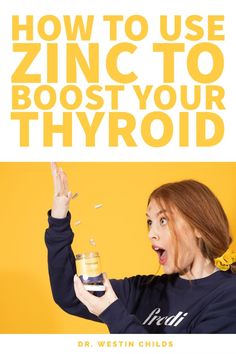 Dr Westin Childs, Low Thyroid Remedies, Zinc Benefits, Thyroid Supplements, Zinc Supplements, Low Thyroid