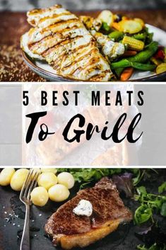 grilled meats and vegetables with text overlay that reads, 5 best meats to grill