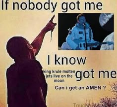 a poster with an image of a man holding a microphone in front of the words, if nobody got me i know lets live on the moon can i get an amen?