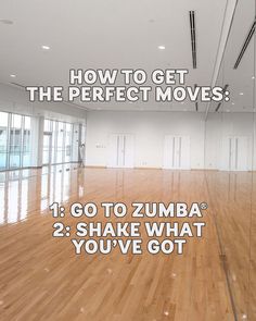 an empty gym with the words how to get the perfect moves go to zumba 2 shake what you've got