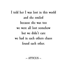 an image of a quote that says i told her lost in this world and she smiled because she was too