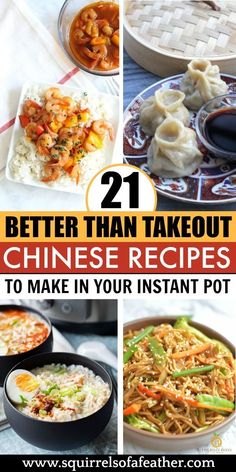 different pictures with the words 21 better than takeout chinese recipes to make in your instant pot