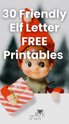 an elf holding a present with the text, 30 friendly elf letter free printables