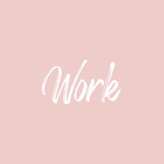 the word work written in white on a pink background