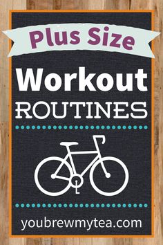 a sign that says,'plus size workout routine'with a bicycle on it