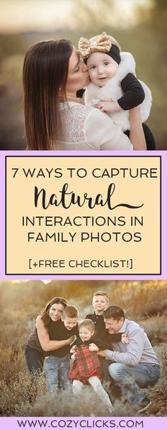 three photos with the text 7 ways to capture natural interactions in family photos