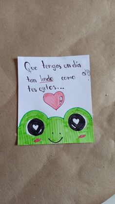 a piece of paper with an image of a frog on it's face and the words que teras unidas unda tan lindae