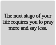 the text reads, the next stage of your life requires you to pray more and say less