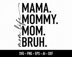 Mama Mommy Mom Bruh Shirt, Mama Mommy Mom Bruh Svg, Moms Day, Funny Mom Svg, Mama Mommy Mom Bruh, Mommy Mom Bruh, Crunchy Moms, Svg Sublimation, Foster Mom