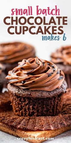 small batch chocolate cupcakes on a wooden board with text overlay that reads small batch chocolate cupcakes make 6