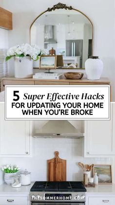 a kitchen with white cabinets and black counter tops, the title says 5 super effective hacks for updating your home when you'remodel