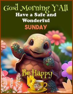 a card with a turtle on it saying good morning y'all have a safe and wonderful sunday