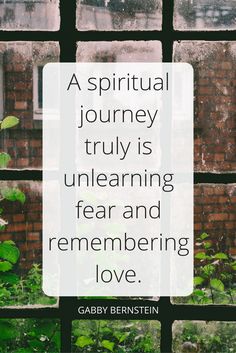 a window with the words, a spiritual journey truly is unlearning fear and remembrance