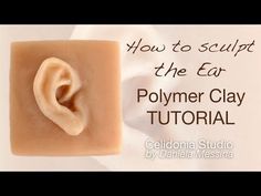 a close up of a piece of soap with the words how to sculpt the ear