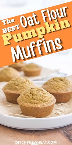 the best oat flour pumpkin muffins on a plate with text overlay