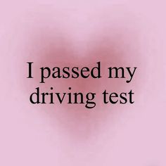 the words i passed my driving test are shown in black on a light pink background