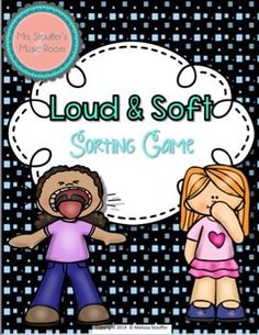 loud and soft sorting game with two children in front of a speech bubble that says loud and soft