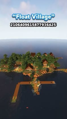 an island in the middle of water with trees on it and text that reads float village