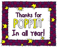 a sign that says thanks for poppin'in all year with stars on it