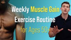 a man standing in front of a blue background with the words weekly muscle gain exercise routine for ages 50 +