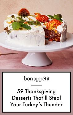 a white cake with flowers on it and the words bon appetit 59 thanksgiving desserts that'll steal your turkey's thunder