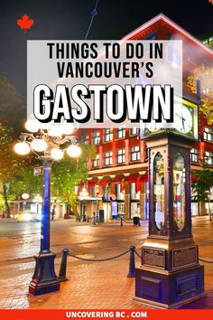 a clock tower with the words things to do in vancouver's gastown