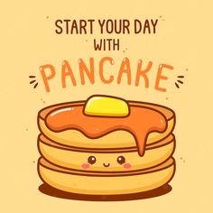 a pancake with syrup on top and the words start your day with pancakes written below