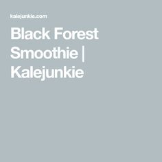 black forest smoothie kalejunke