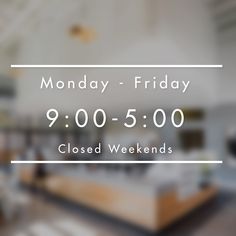 an open office with the words monday - friday 9 00 - 5 00 closed weekend