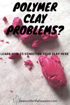 the cover of polymer clay problems? learn how to condition your clay here