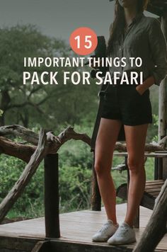 a woman standing on top of a wooden platform with the words 15 important things to pack for safari